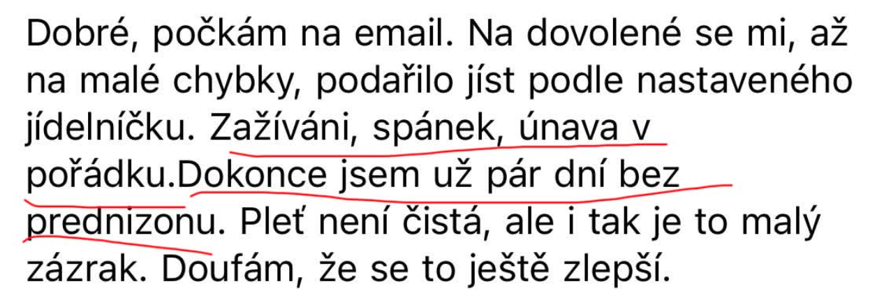 Reference: Zažívání, spánek, únava v pořádku. Dokonce už pár dní bez prednisonu.